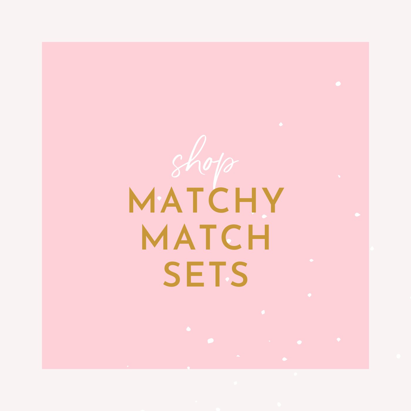 Matchy Match Sets