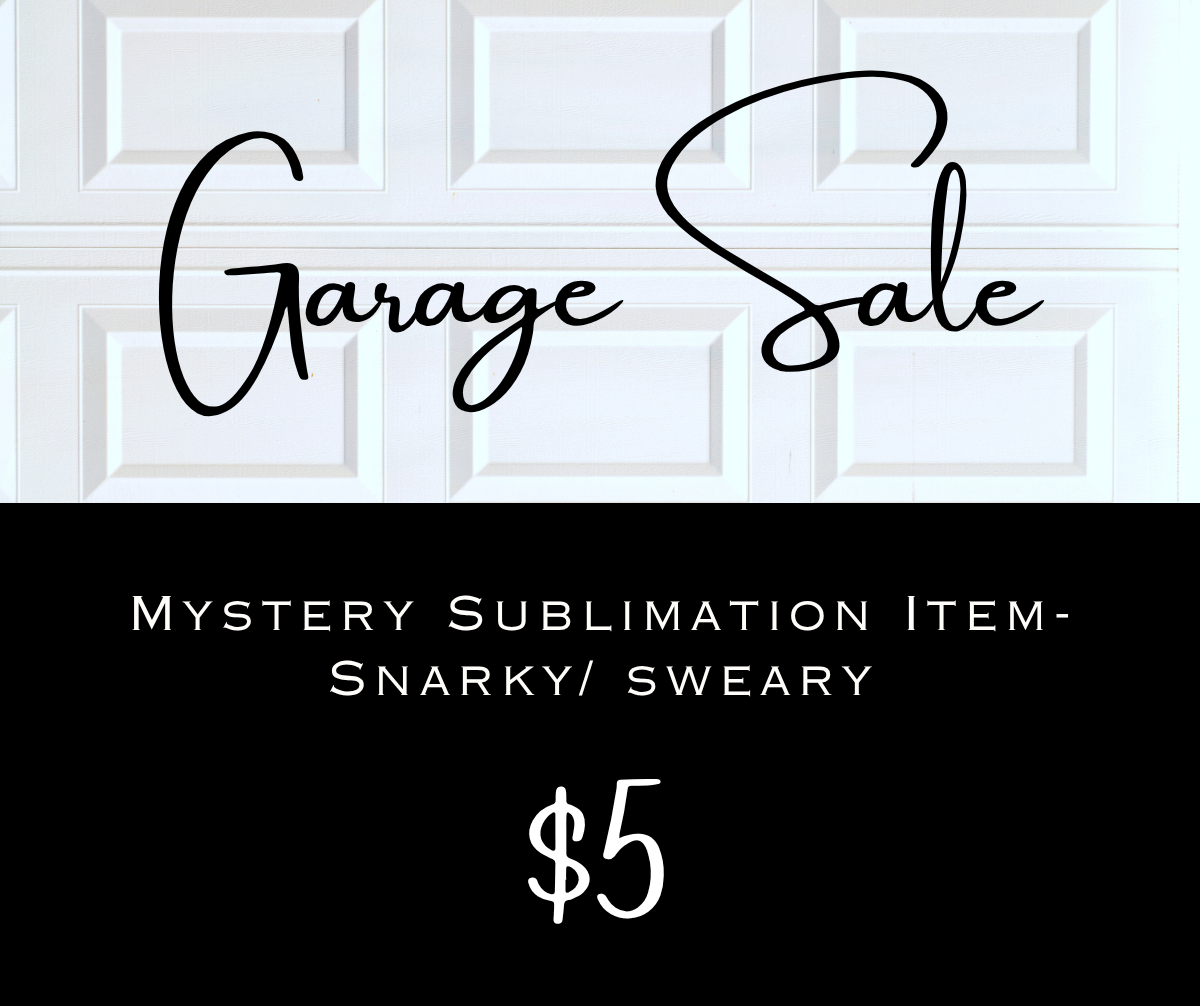 Mystery Sublimation Item- Snarky/Sweary