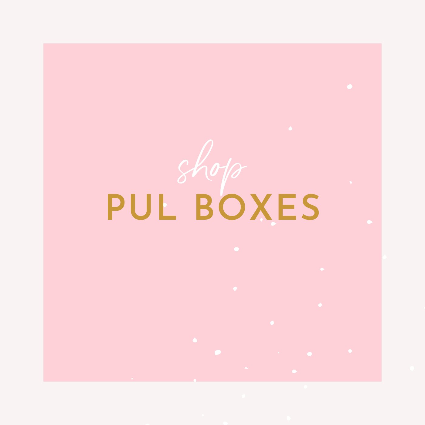 PUL Boxes